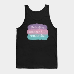 A mother’s love is the strongest love in the world Tank Top